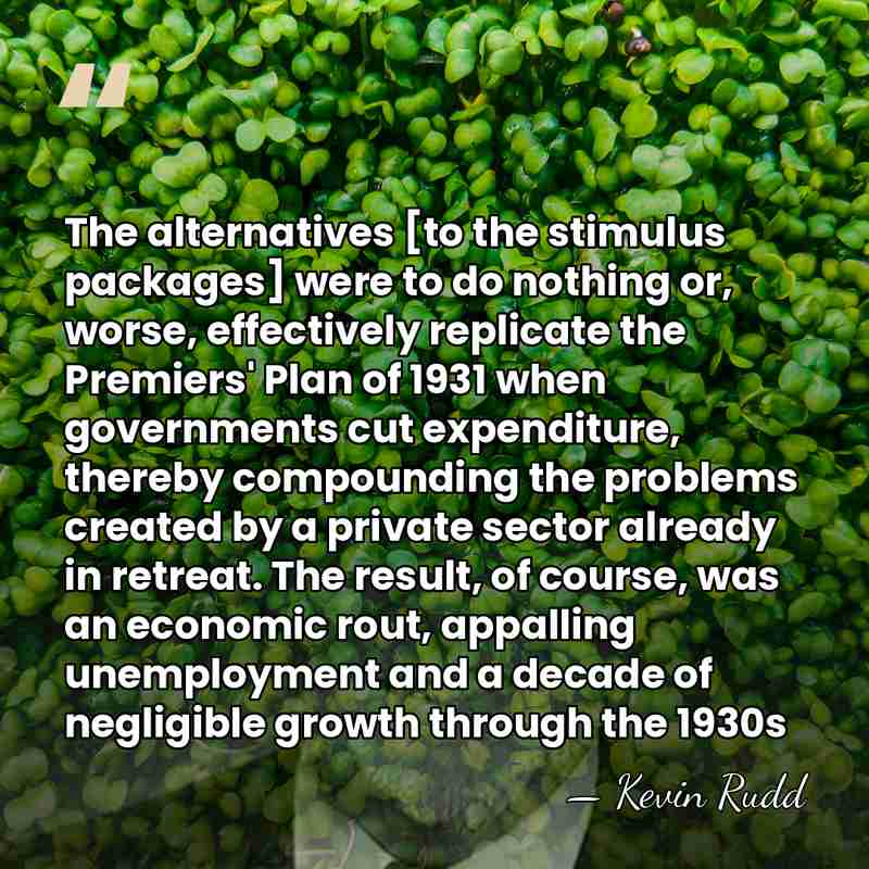 The alternatives [to the stimulus packages] were to do nothing or, worse,&hellip; - Kevin Rudd