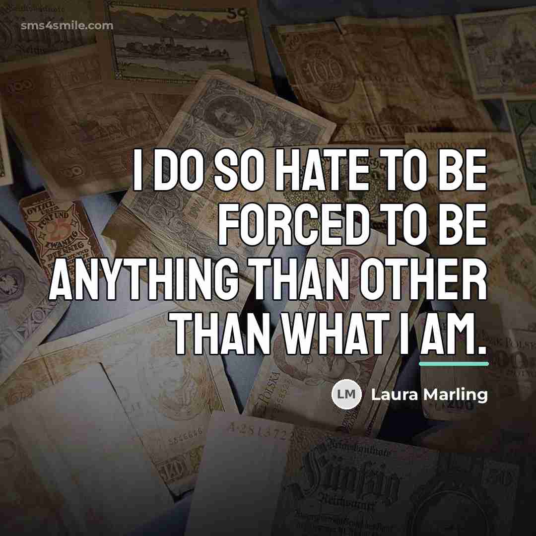 “I do so hate to be forced to be anything…” quote by Laura Marling
