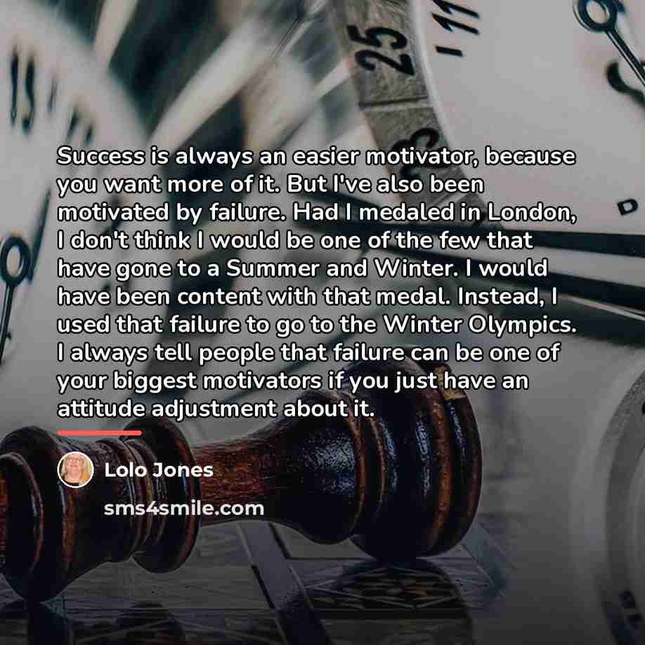 “Success is always an easier motivator, because you want more…” quote by Lolo Jones