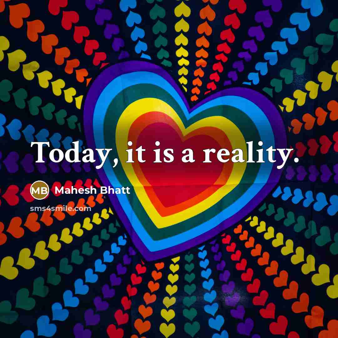 “Today, it is a reality.…” quote by Mahesh Bhatt