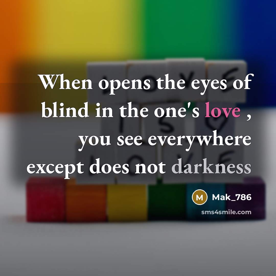“When opens the eyes of blind in the one's love…” quote by Mak_786