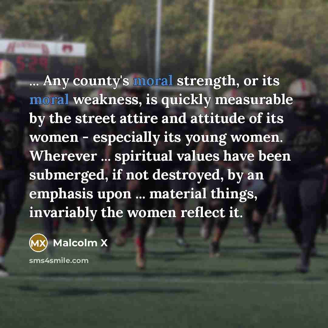 “... Any county's moral strength, or its moral weakness, is…” quote by Malcolm X