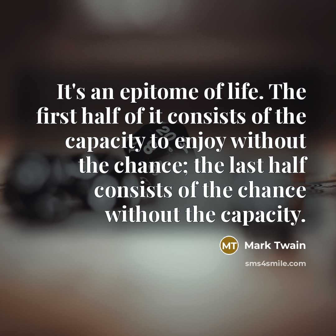“It's an epitome of life. The first half of it…” quote by Mark Twain