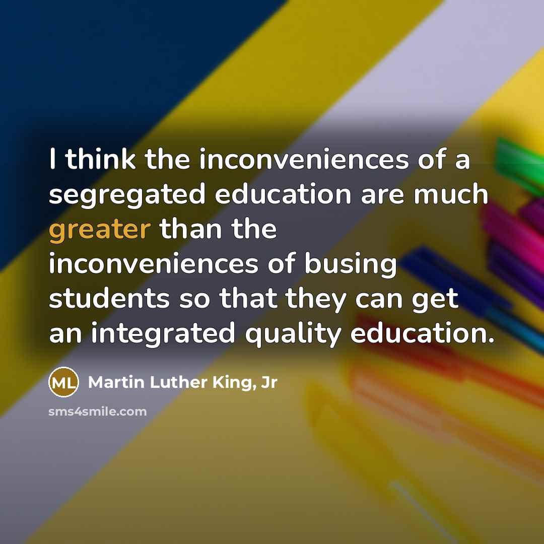 “I think the inconveniences of a segregated education are much…” quote by Martin Luther King, Jr