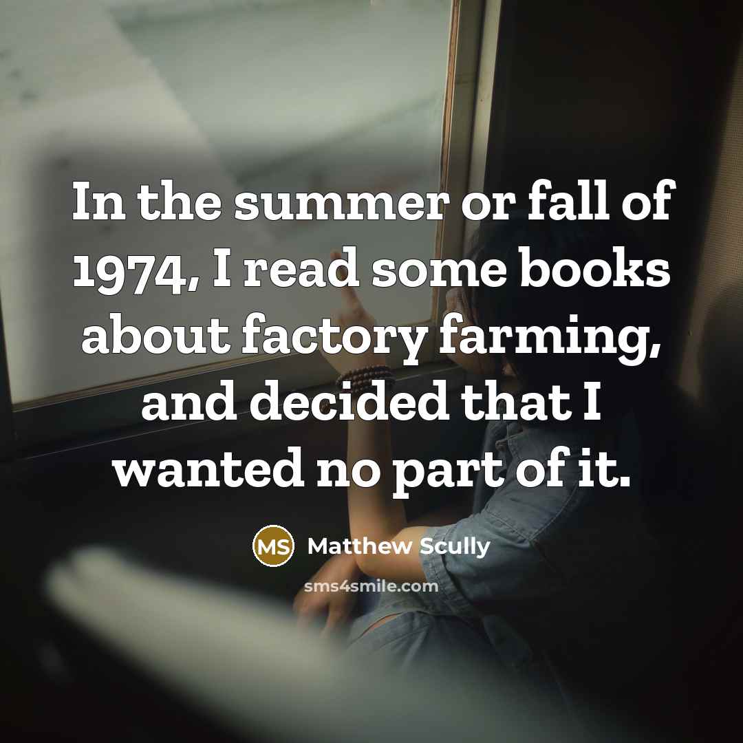 “In the summer or fall of 1974, I read some…” quote by Matthew Scully