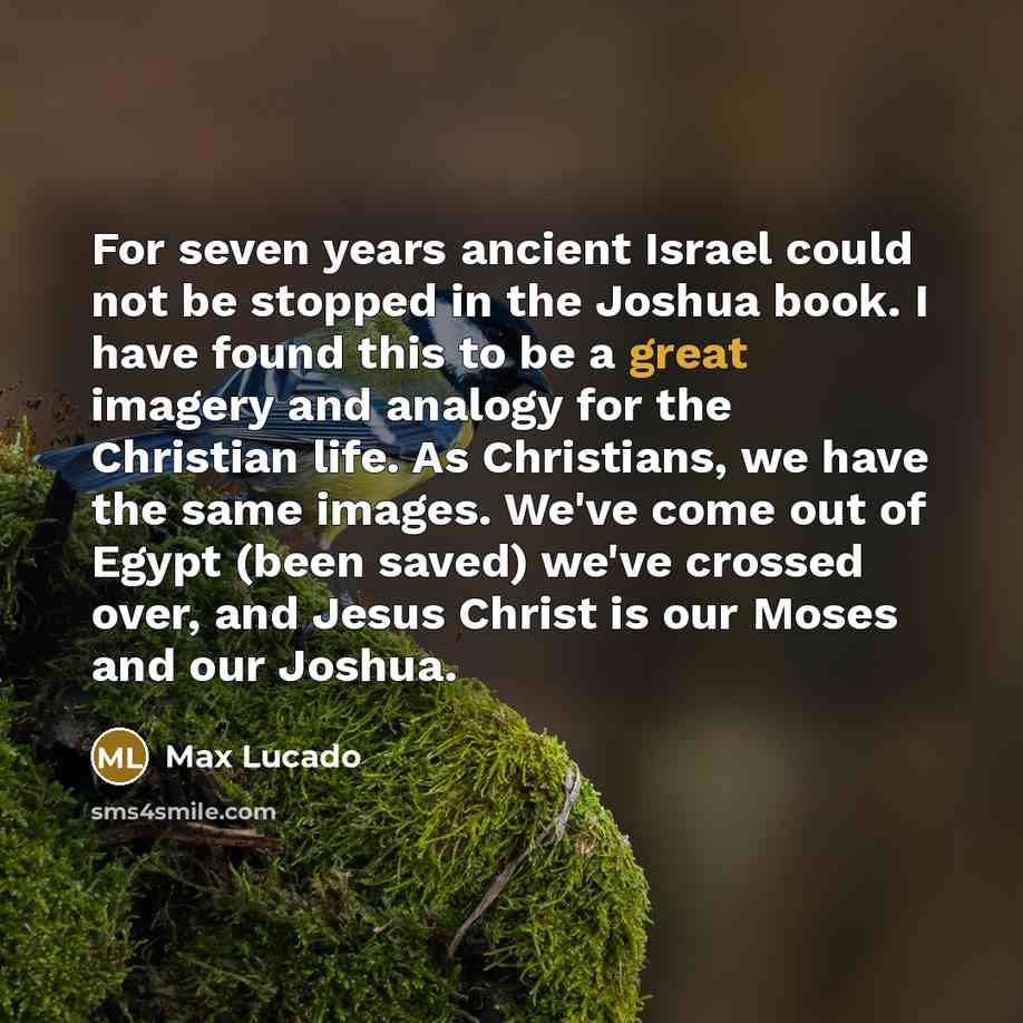 “For seven years ancient Israel could not be stopped in…” quote by Max Lucado