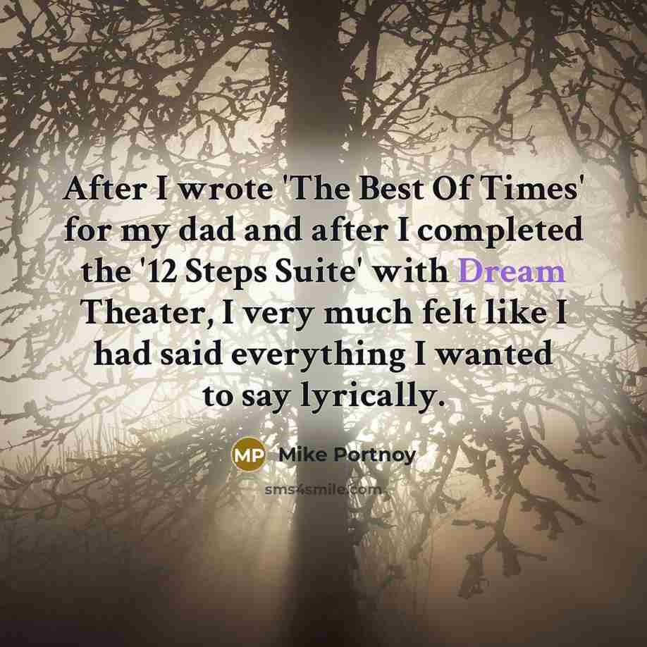 “After I wrote 'The Best Of Times' for my dad…” quote by Mike Portnoy