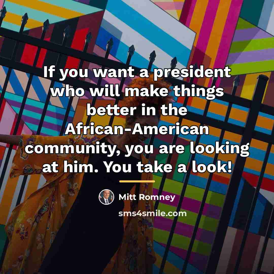 “If you want a president who will make things better…” quote by Mitt Romney