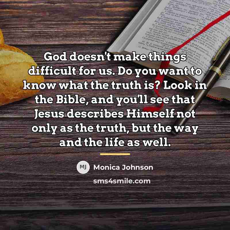 “God doesn't make things difficult for us. Do you want…” quote by Monica Johnson