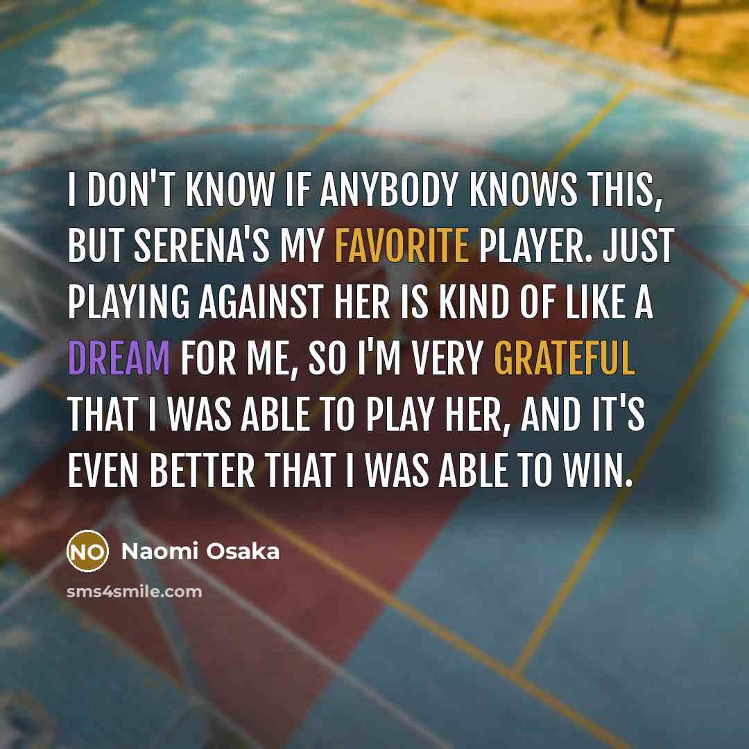 “I don't know if anybody knows this, but Serena's my…” quote by Naomi Osaka