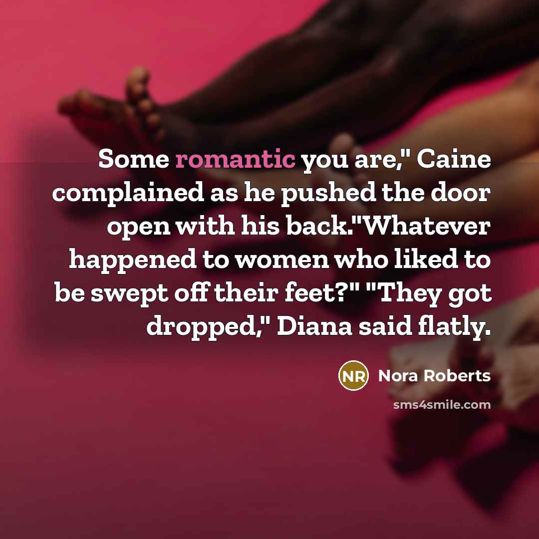 “Some romantic you are," Caine complained as he pushed the…” quote by Nora Roberts