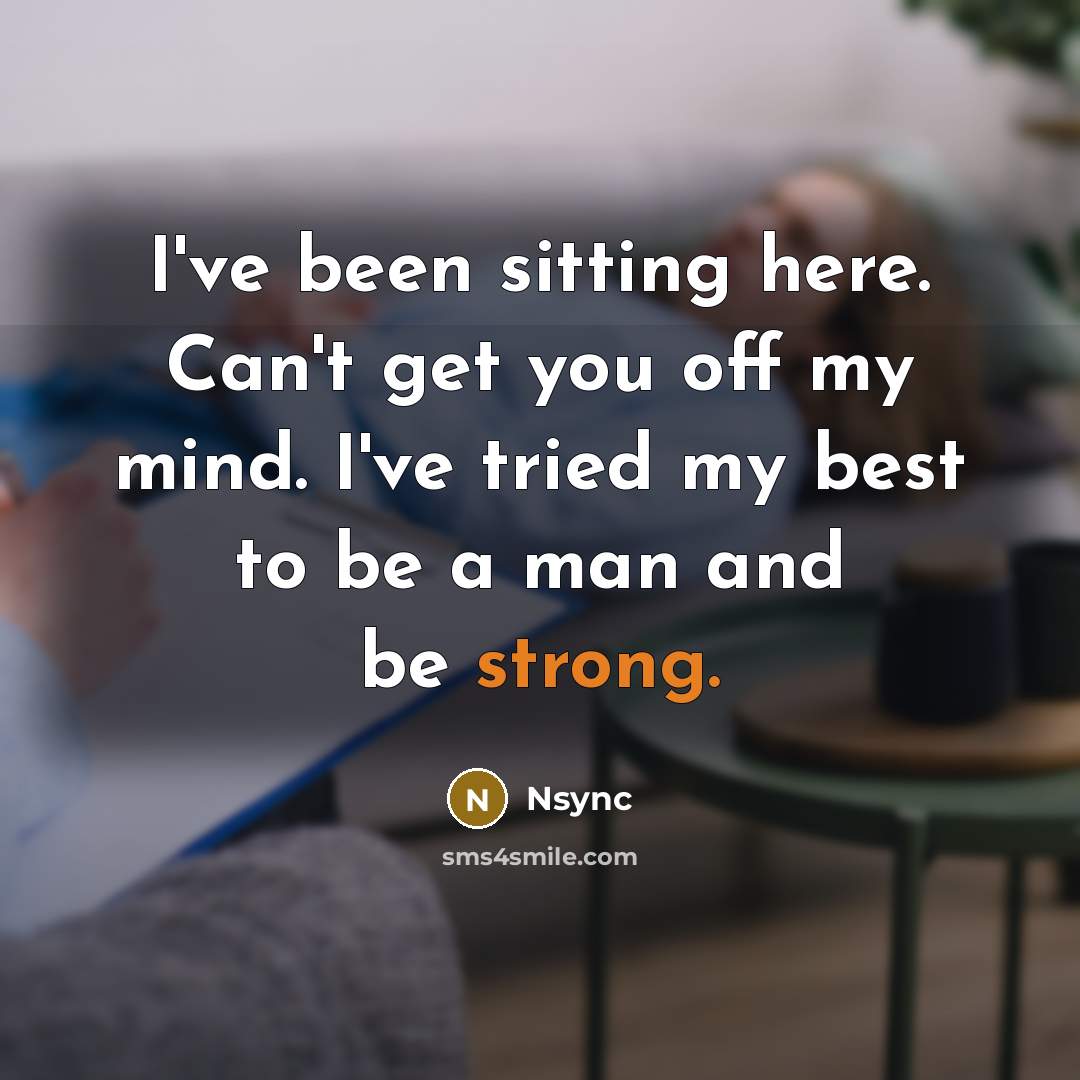 “I've been sitting here. Can't get you off my mind.…” quote by Nsync