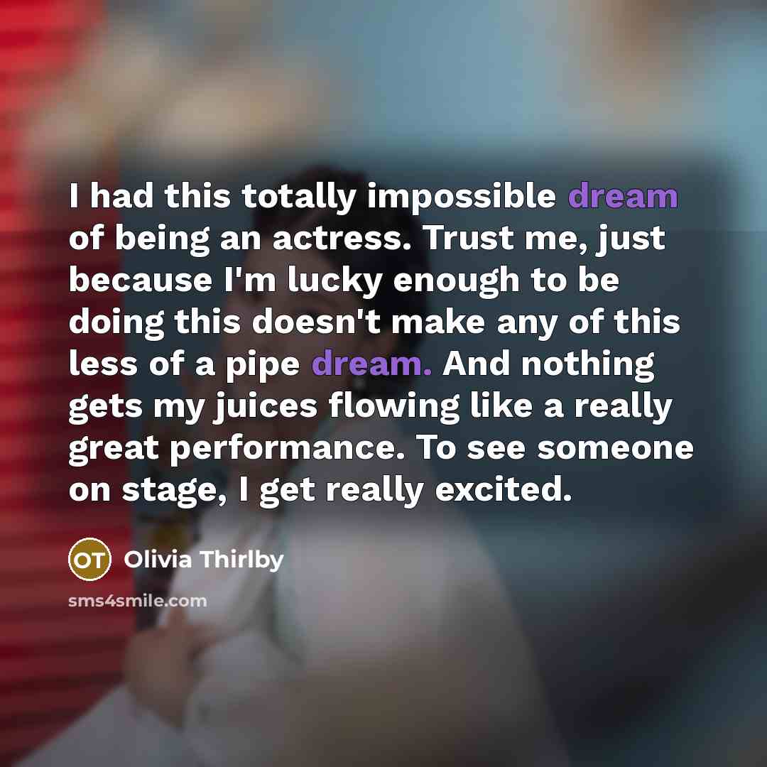 “I had this totally impossible dream of being an actress.…” quote by Olivia Thirlby