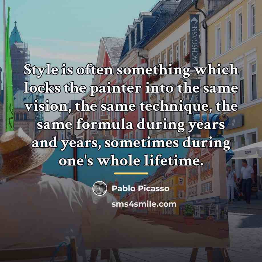 “Style is often something which locks the painter into the…” quote by Pablo Picasso