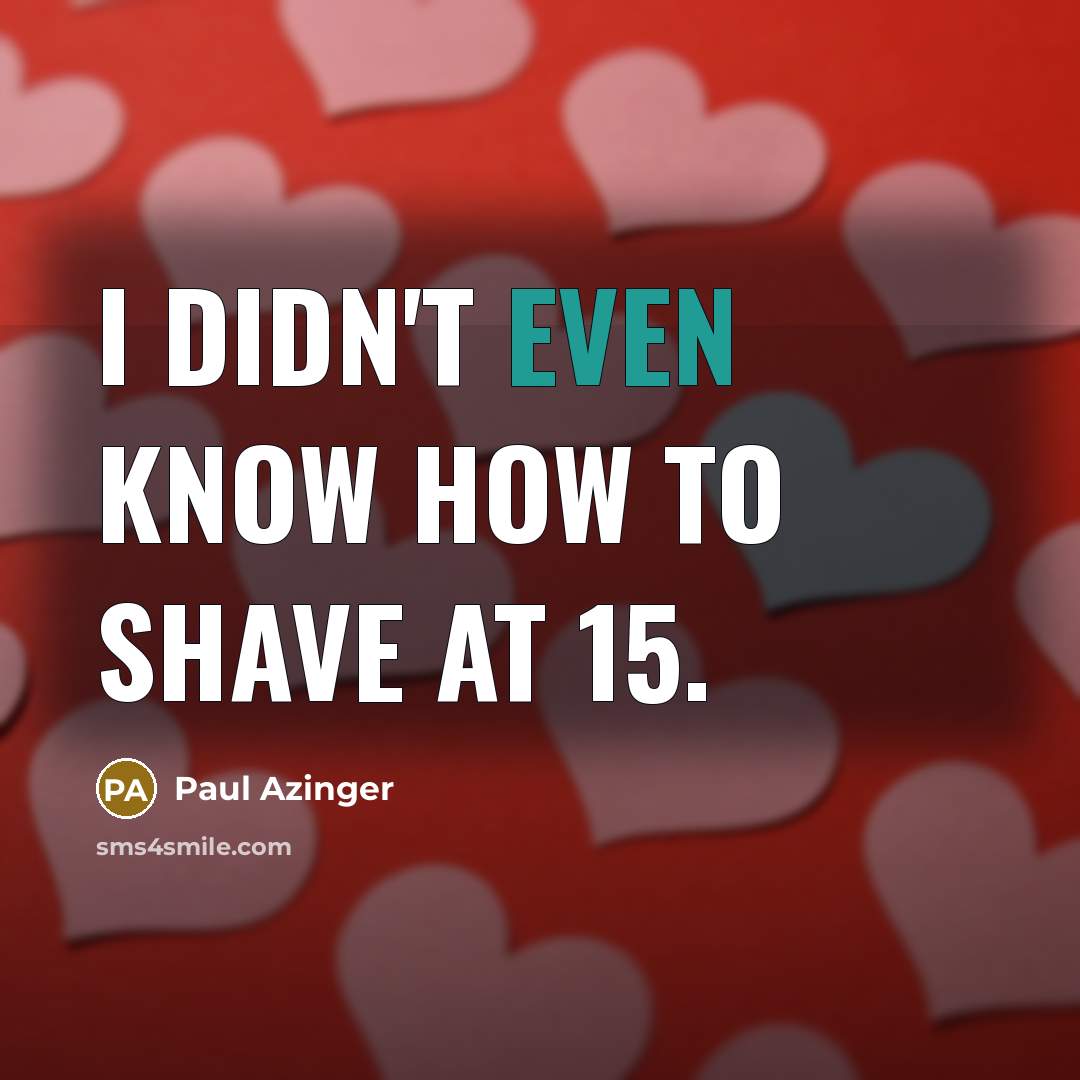 “I didn't even know how to shave at 15.…” quote by Paul Azinger