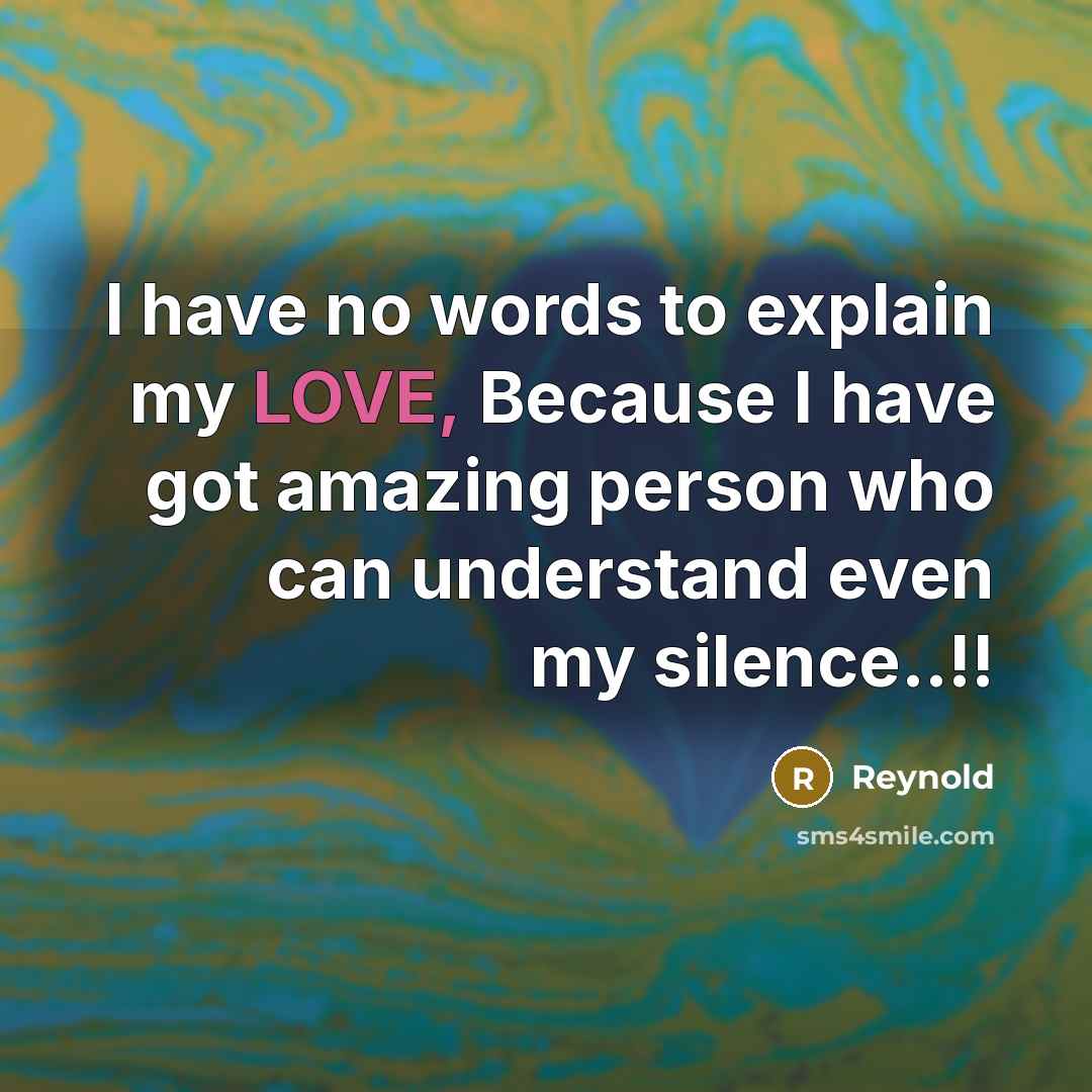 “I have no words to explain my LOVE, Because I…” quote by Reynold