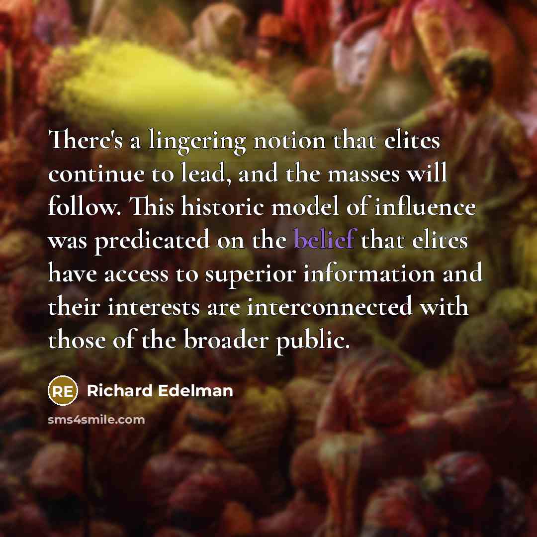 “There's a lingering notion that elites continue to lead, and…” quote by Richard Edelman