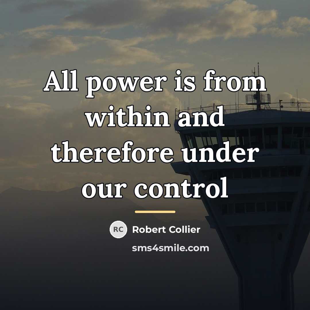 “All power is from within and therefore under our control…” quote by Robert Collier