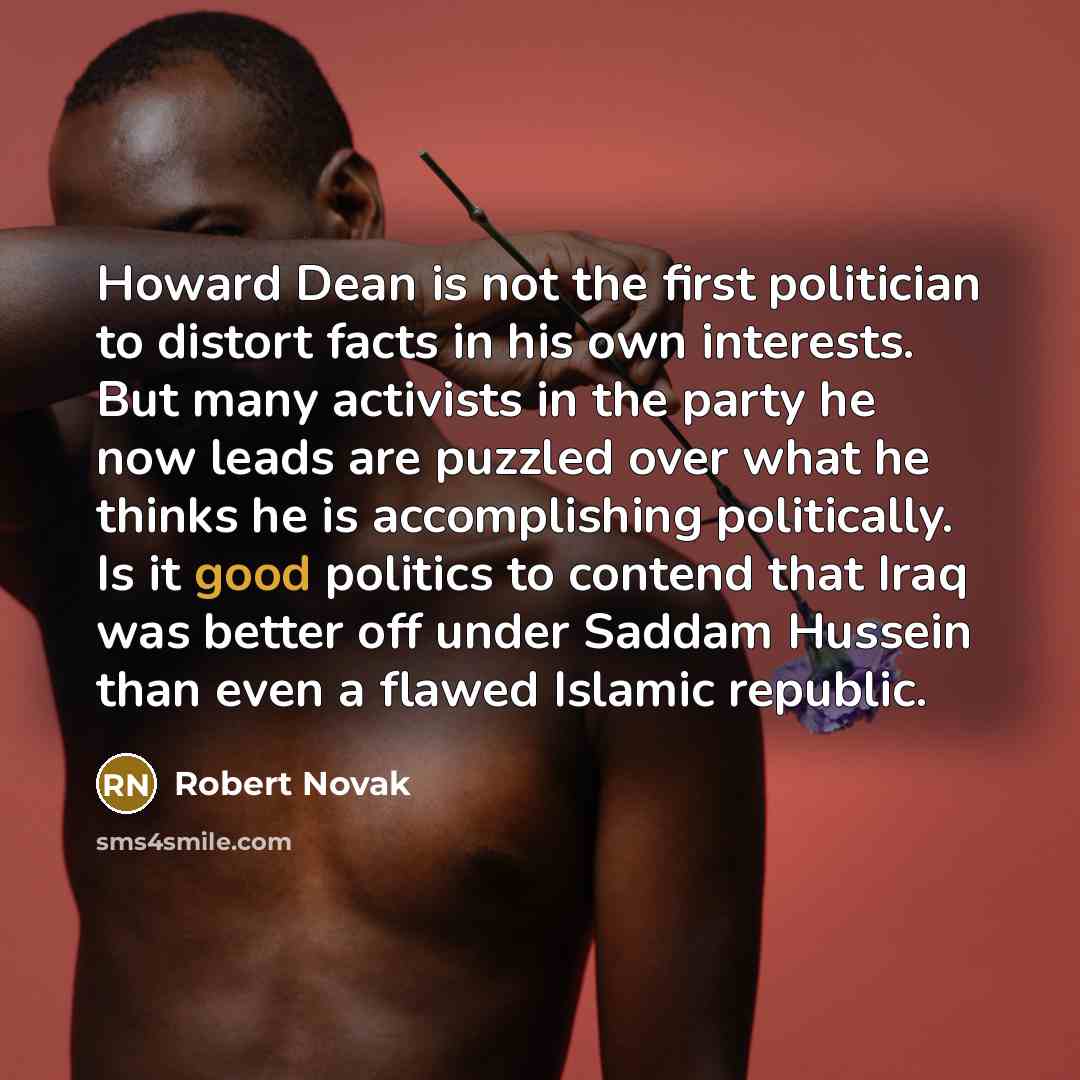 “Howard Dean is not the first politician to distort facts…” quote by Robert Novak