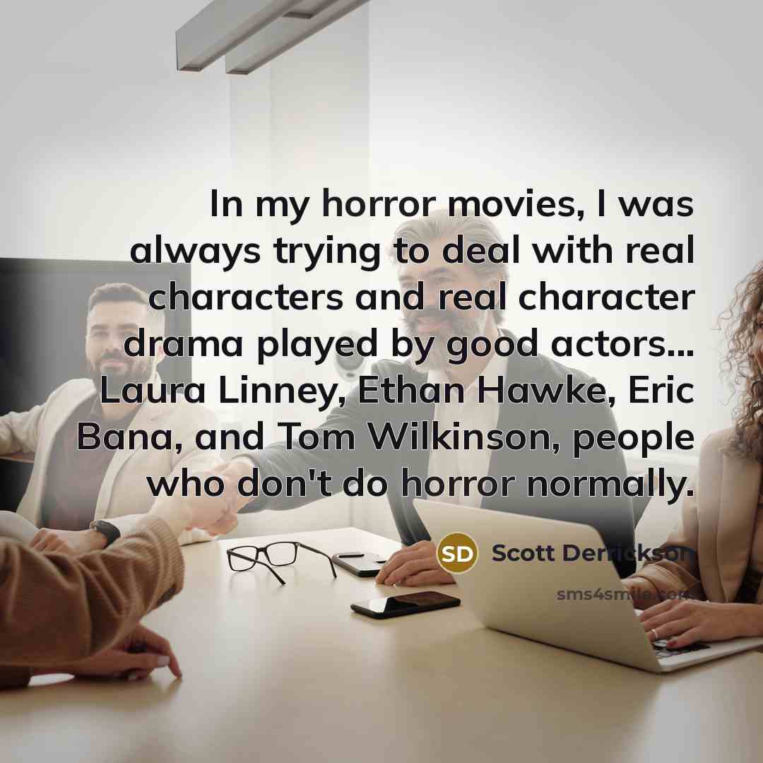 “In my horror movies, I was always trying to deal…” quote by Scott Derrickson