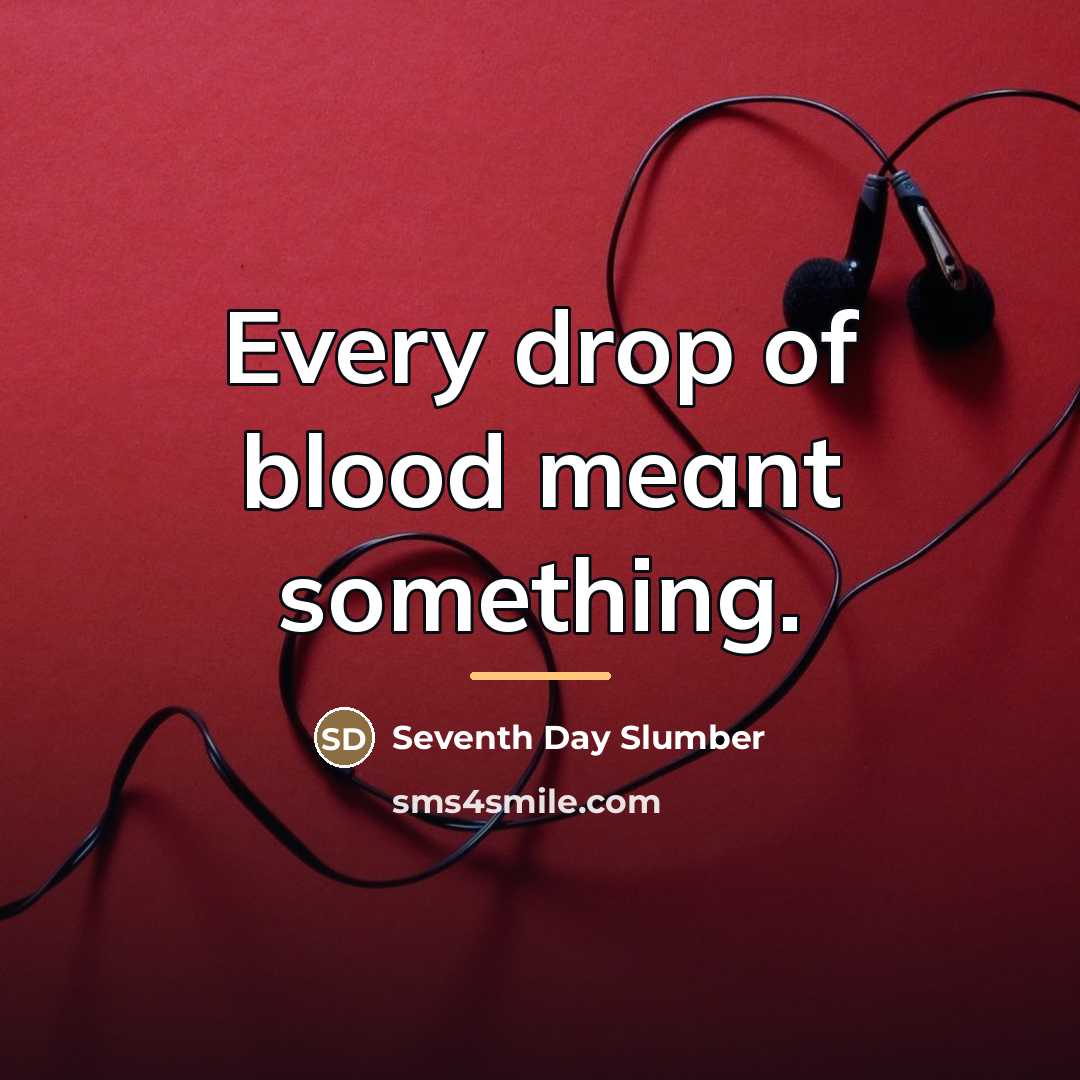 “Every drop of blood meant something.…” quote by Seventh Day Slumber