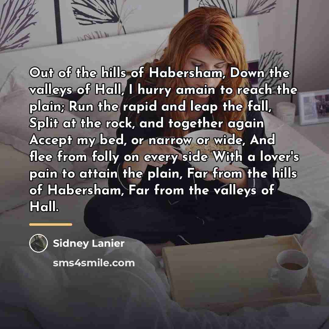 “Out of the hills of Habersham, Down the valleys of…” quote by Sidney Lanier