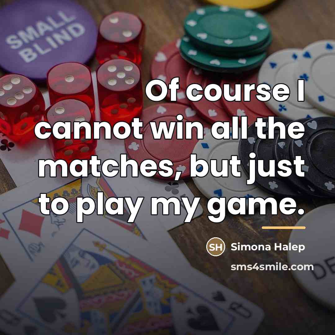 “Of course I cannot win all the matches, but just…” quote by Simona Halep