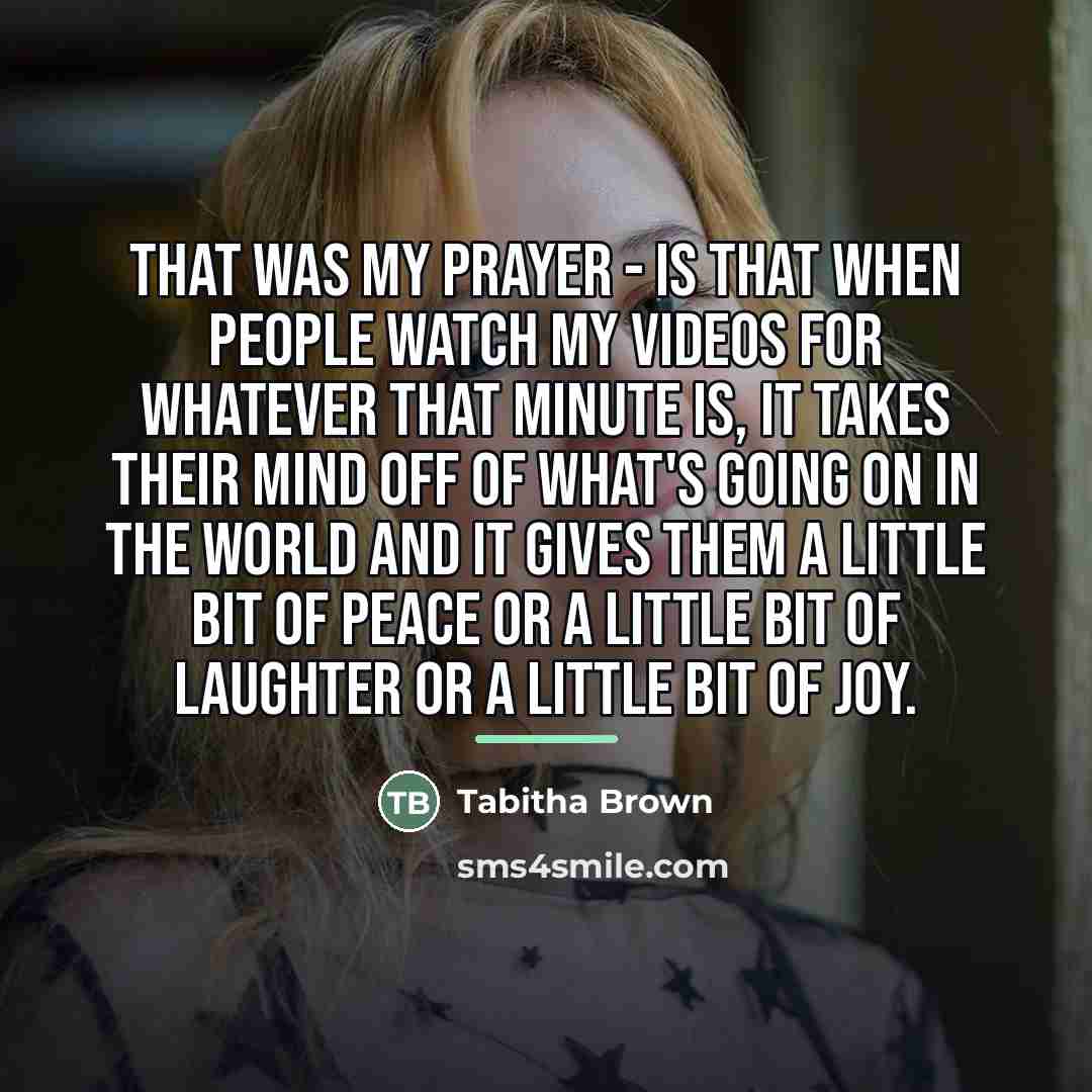 “That was my prayer - is that when people watch…” quote by Tabitha Brown
