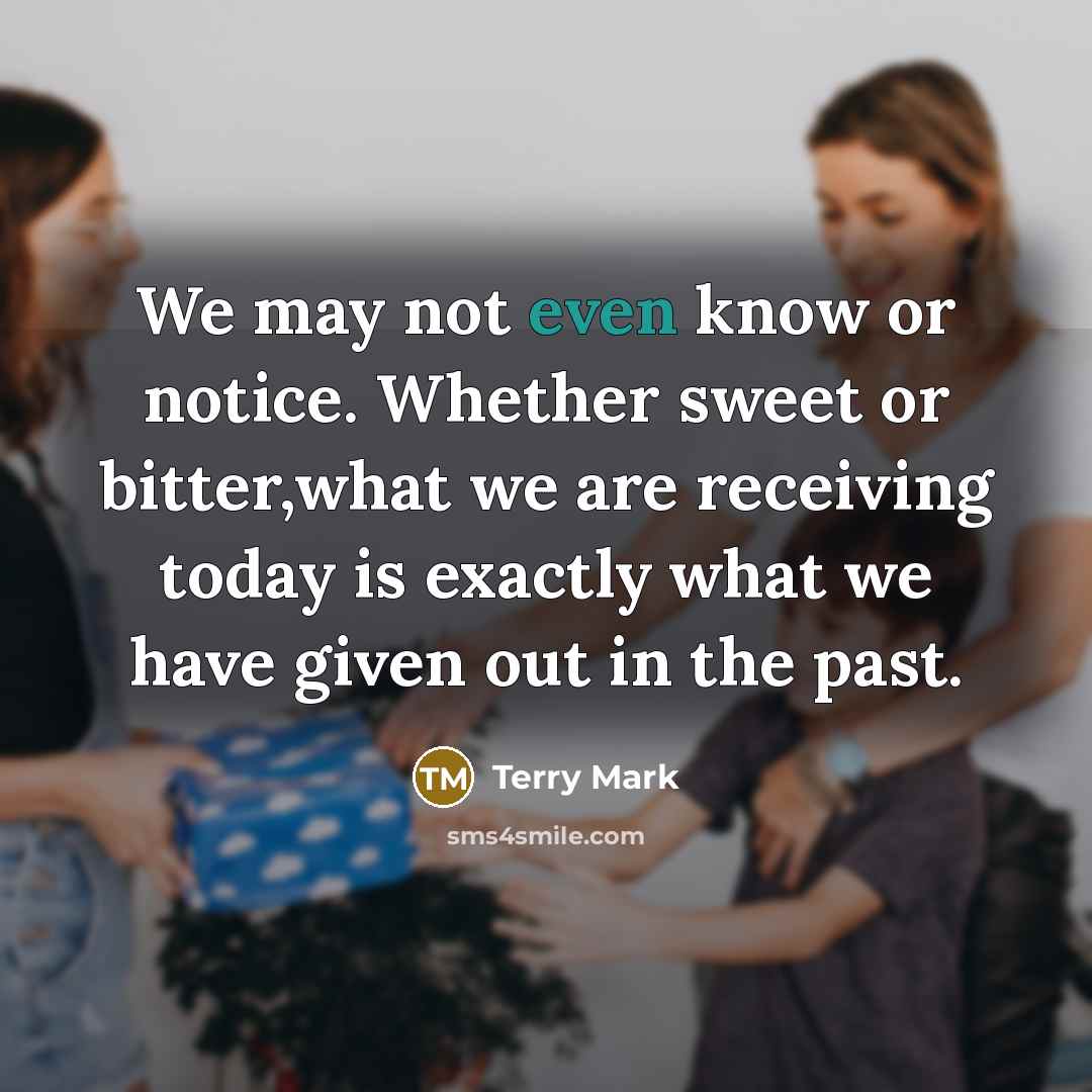 “We may not even know or notice. Whether sweet or…” quote by Terry Mark