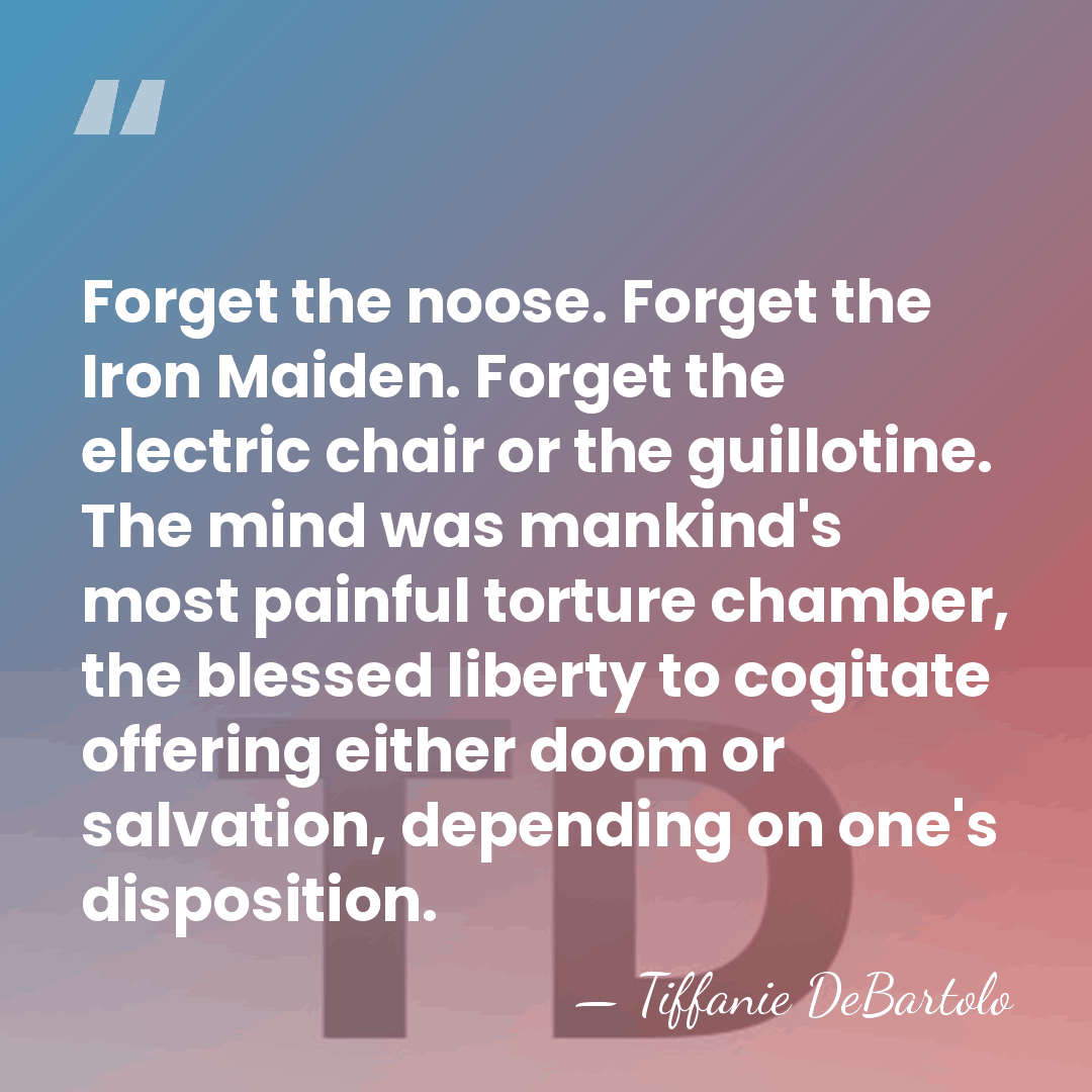 Forget the noose. Forget the Iron Maiden. Forget the electric chair or&hellip; - Tiffanie DeBartolo