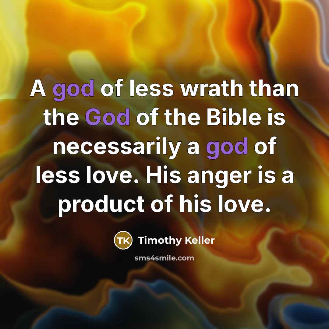 “A god of less wrath than the God of the…” quote by Timothy Keller