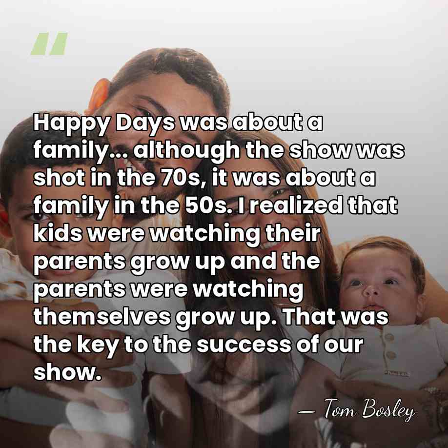 Happy Days was about a family... although the show was shot in&hellip; - Tom Bosley