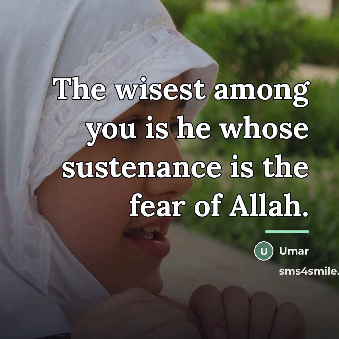 “The wisest among you is he whose sustenance is the…” quote by Umar