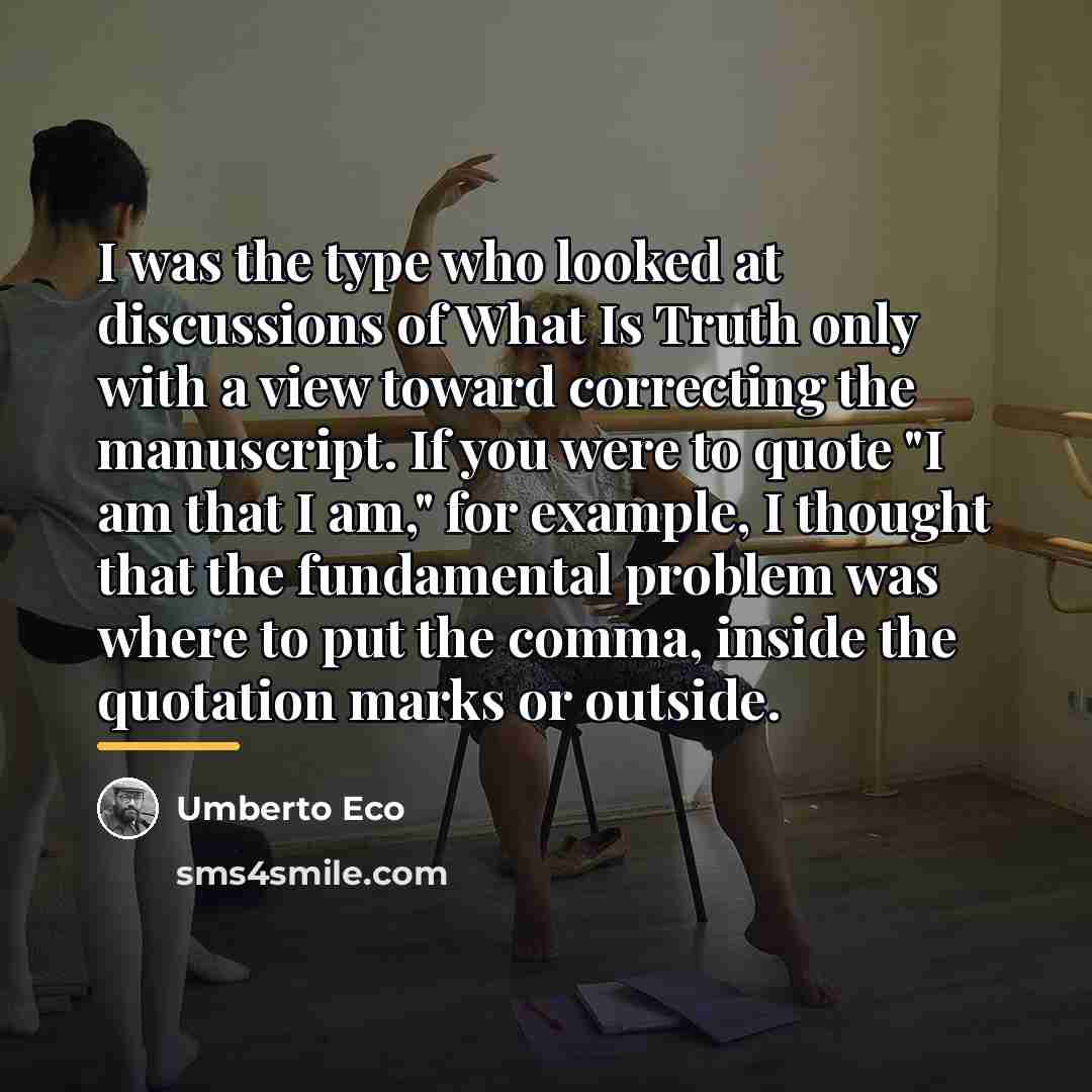 “I was the type who looked at discussions of What…” quote by Umberto Eco
