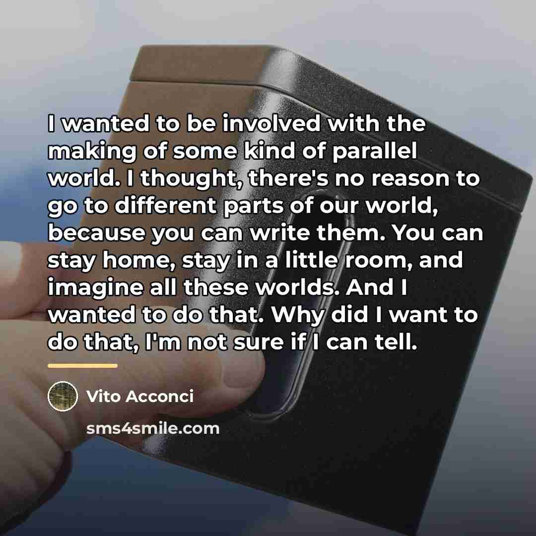“I wanted to be involved with the making of some…” quote by Vito Acconci