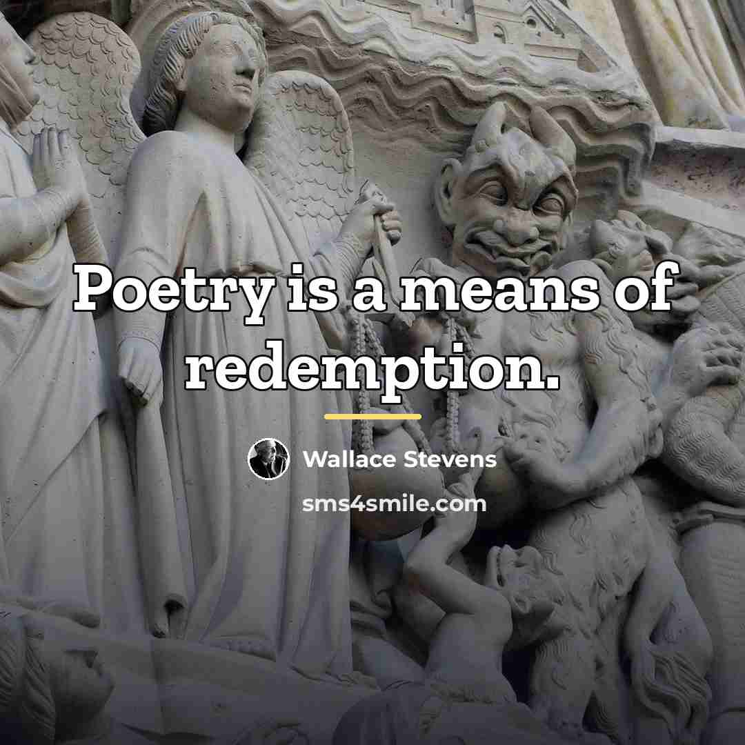 “Poetry is a means of redemption.…” quote by Wallace Stevens