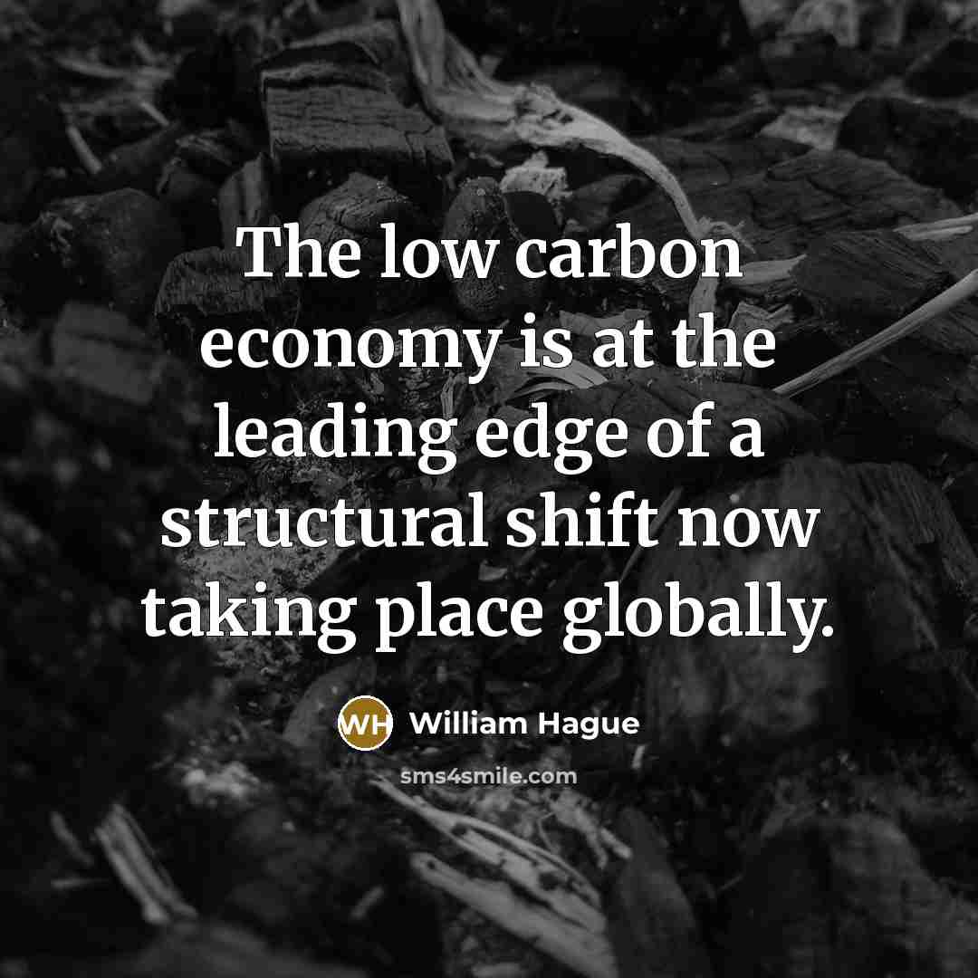 “The low carbon economy is at the leading edge of…” quote by William Hague