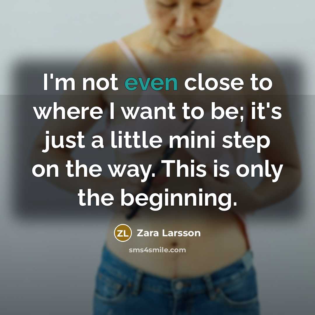 “I'm not even close to where I want to be;…” quote by Zara Larsson