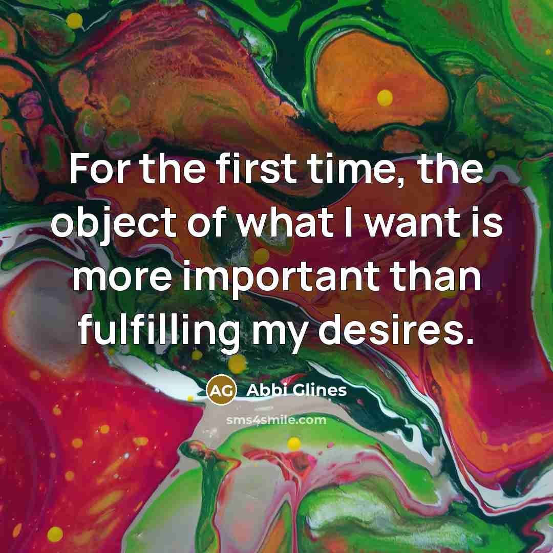 “For the first time, the object of what I want…” quote by Abbi Glines
