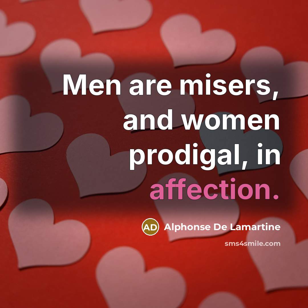 “Men are misers, and women prodigal, in affection.…” quote by Alphonse de Lamartine