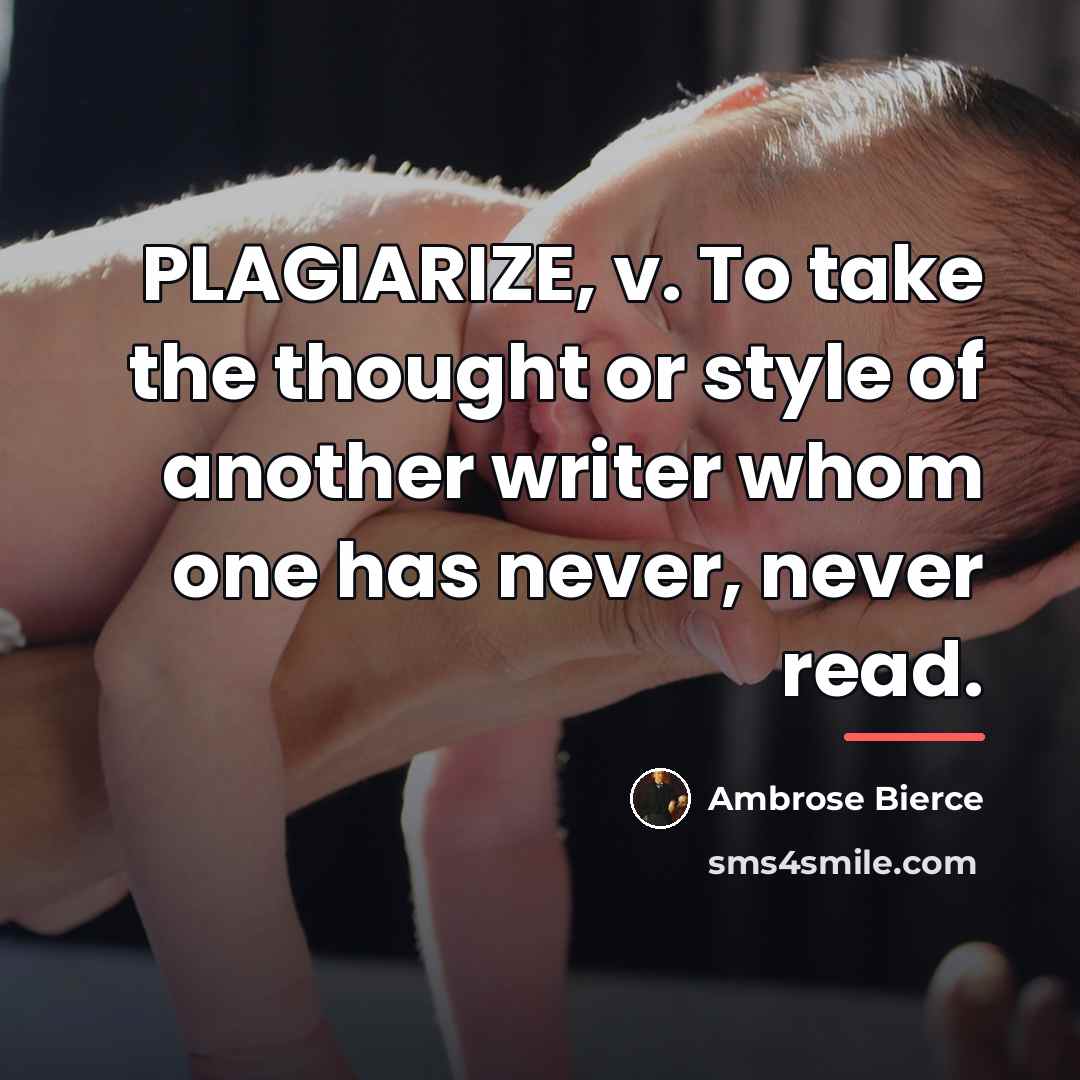 “PLAGIARIZE, v. To take the thought or style of another…” quote by Ambrose Bierce