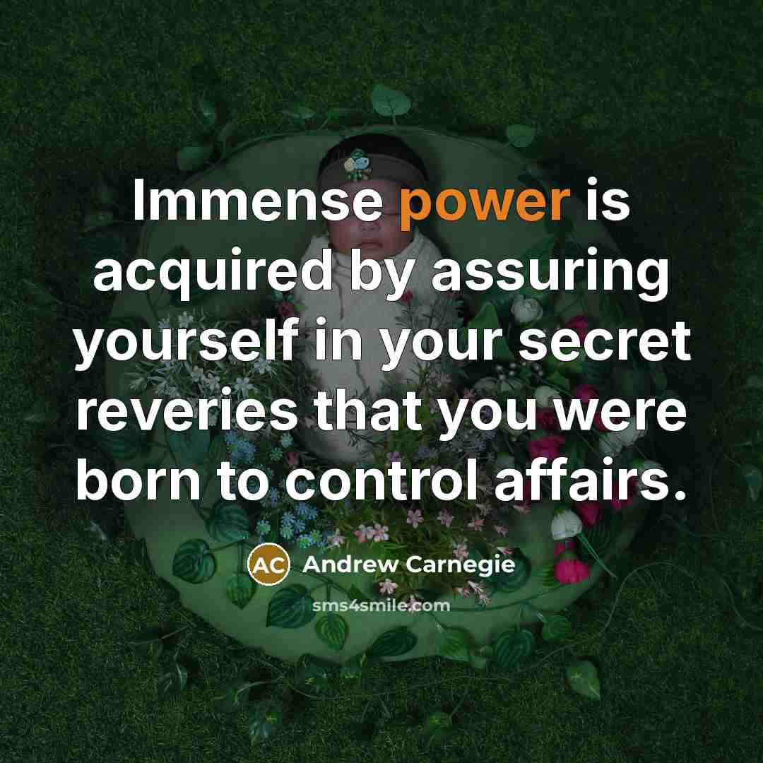 “Immense power is acquired by assuring yourself in your secret…” quote by Andrew Carnegie