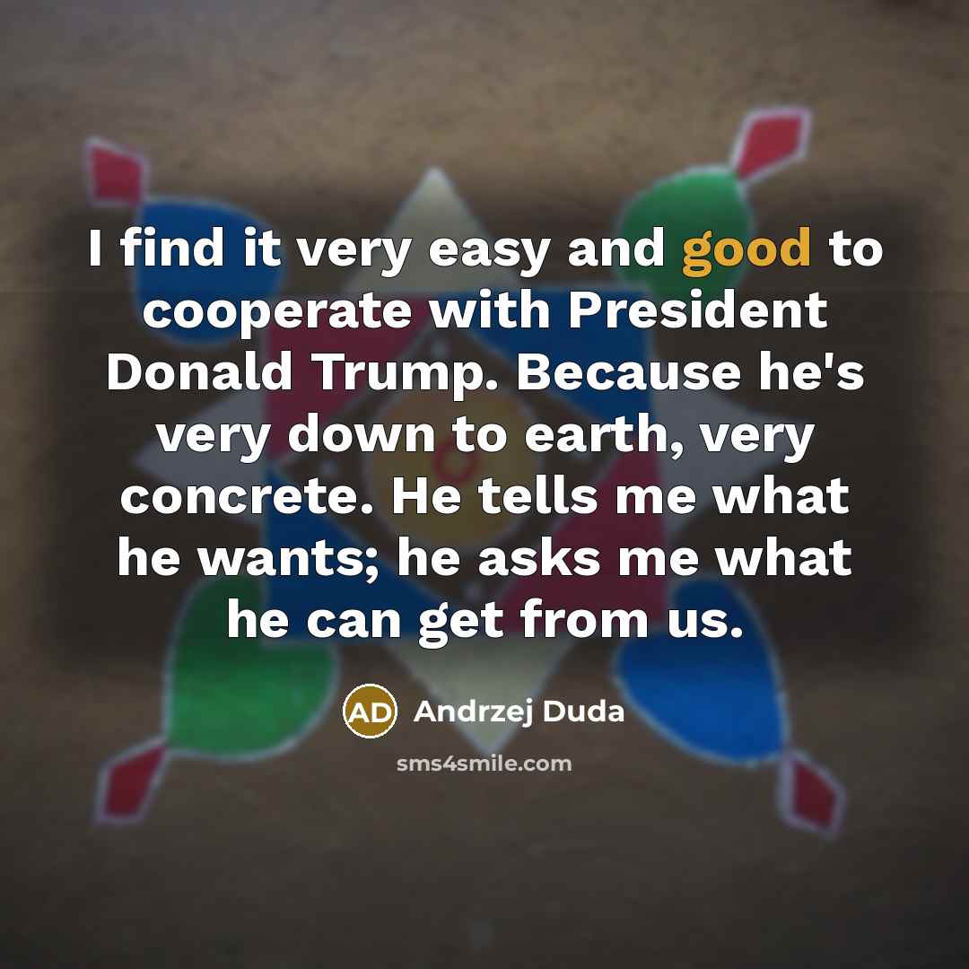 “I find it very easy and good to cooperate with…” quote by Andrzej Duda