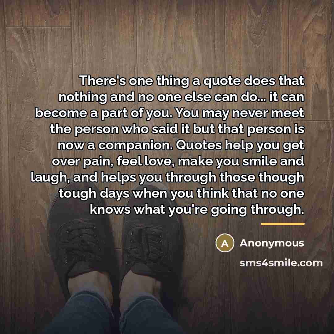 “There's one thing a quote does that nothing and no…” quote by Anonymous