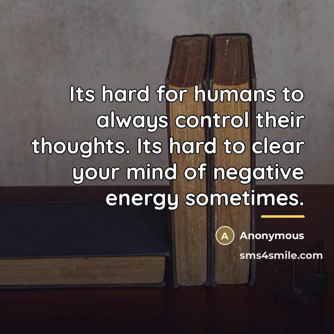 “Its hard for humans to always control their thoughts. Its…” quote by Anonymous