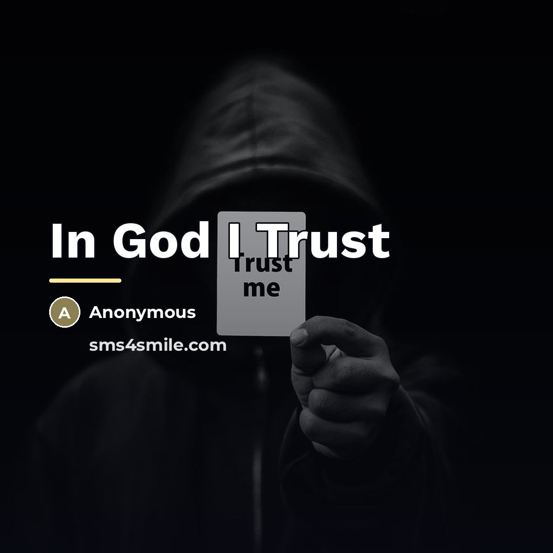 “In God I Trust…” quote by Anonymous