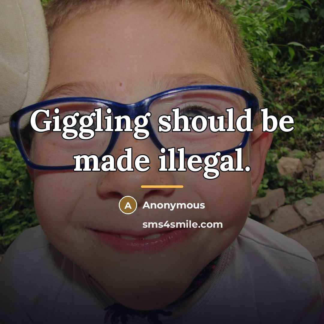 “Giggling should be made illegal.…” quote by Anonymous