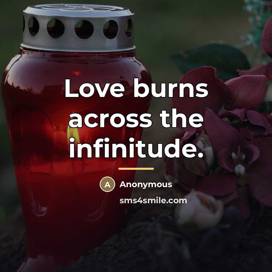 “Love burns across the infinitude.…” quote by Anonymous