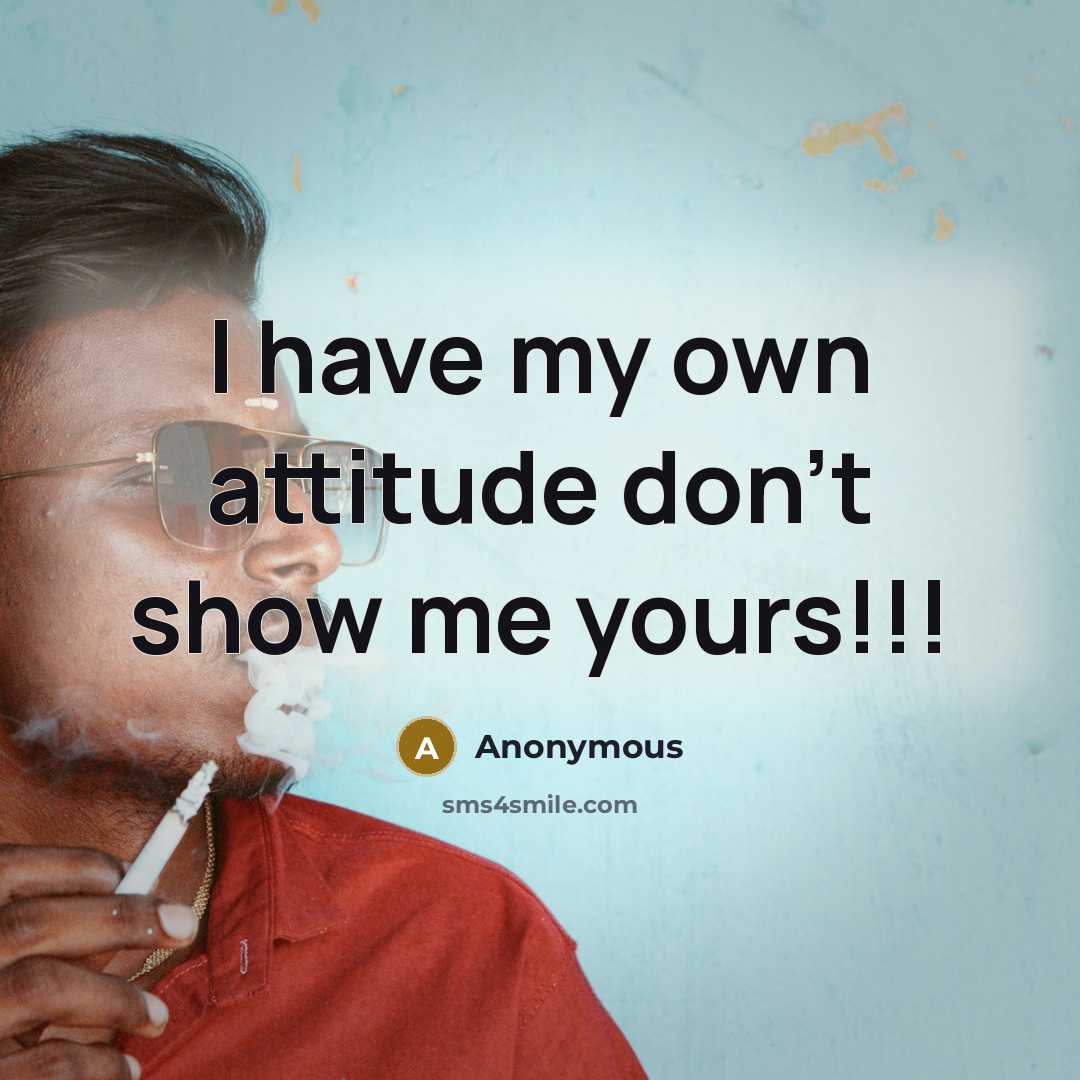 “I have my own attitude don't show me yours!!!…” quote by Anonymous