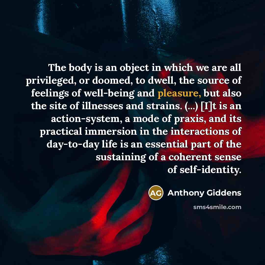 “The body is an object in which we are all…” quote by Anthony Giddens